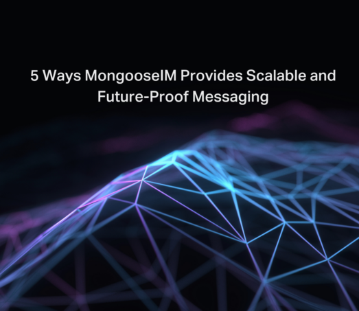 5 Ways MongooseIM Provides Scalable and Future-Proof Messaging