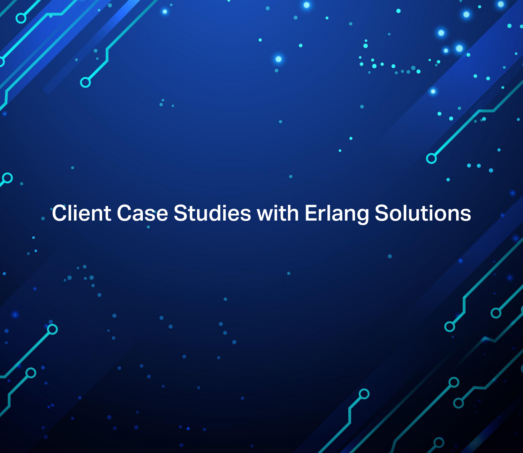 Erlang solutions client case studies